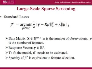 Center for Evolutionary Medicine and Informatics 
Large-Scale Sparse Screening  