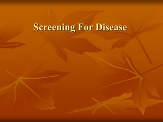 Screening For Disease
 