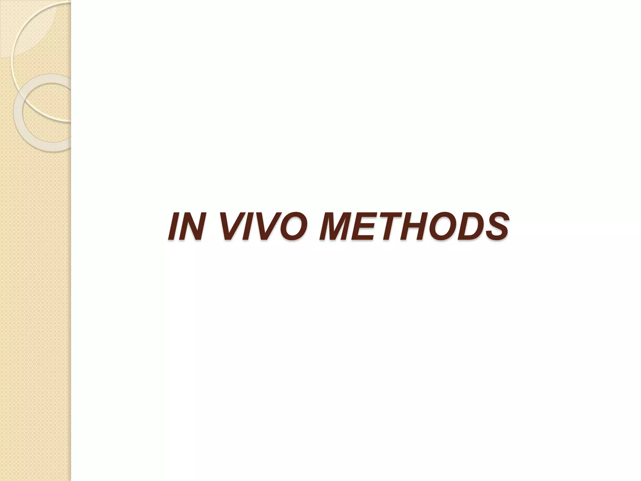 IN VIVO METHODS
 