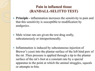 Pain in inflamed tissue
(RANDALL-SELITTO TEST)
 Principle - inflammation increases the sensitivity to pain and
that this ...