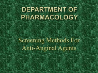 Screening Methods For
Anti-Anginal Agents
 