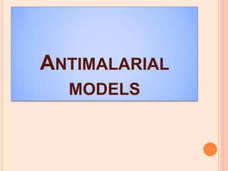 ANTIMALARIAL
MODELS
 
