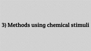 3) Methods using chemical stimuli
 