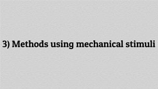 3) Methods using mechanical stimuli
 
