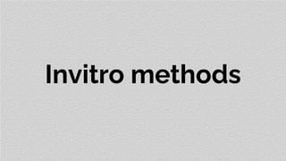Invitro methods
 