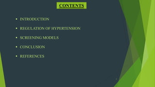 2
CONTENTS
 INTRODUCTION
 REGULATION OF HYPERTENSION
 SCREENING MODELS
 CONCLUSION
 REFERENCES
 