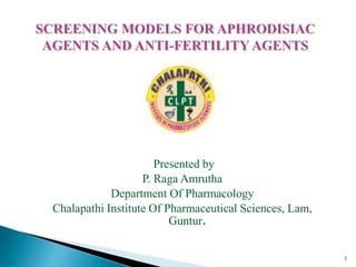 1
Presented by
P. Raga Amrutha
Department Of Pharmacology
Chalapathi Institute Of Pharmaceutical Sciences, Lam,
Guntur.
 