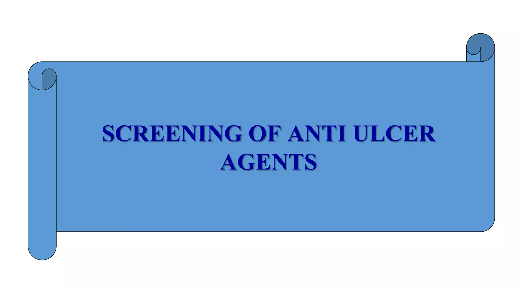 Screening of anti ulcer agents | PPTX