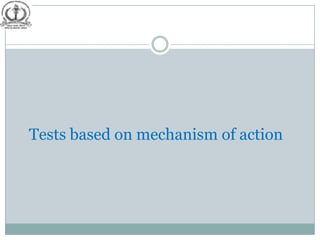Tests based on mechanism of action
 