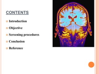 CONTENTS
 Introduction
 Objective
 Screening procedures
 Conclusion
 Reference
 