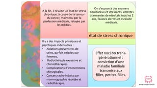 www.cancer-rose.fr
A	la	fin,	il	résulte	un	état	de	stress	
chronique,	à	cause	de	la	terreur	
du	cancer,	maintenu	par	la	
p...