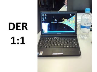 DER
1:1
 