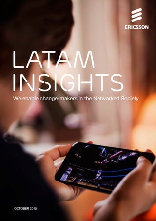 OCTOBER 2015
We enable change-makers in the Networked Society
LATAM
INSIGHTS
 