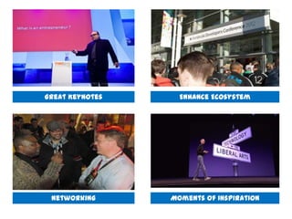Great Keynotes     Enhance Ecosystem




 Networking      Moments of Inspiration
 