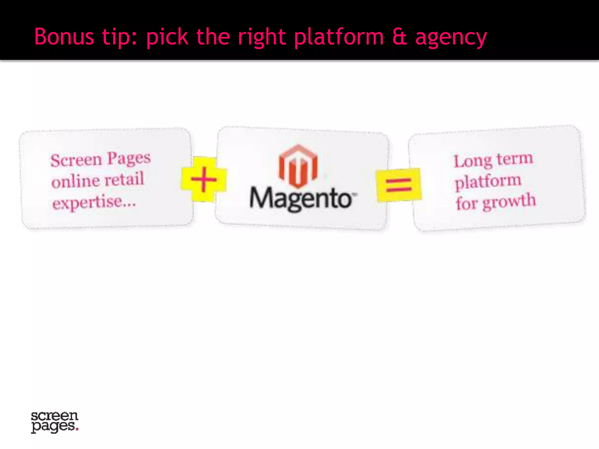 Bonus tip: pick the right platform & agency
 