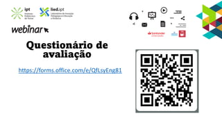 https://forms.office.com/e/QfLsyEng81
Questionário de
avaliação
 