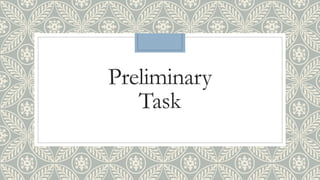 Preliminary 
Task 
 