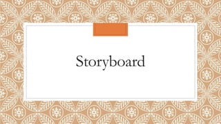Storyboard 
 