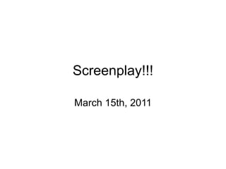 Screenplay!!!

March 15th, 2011
 