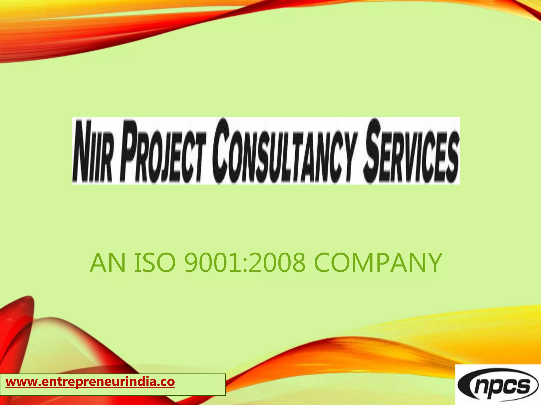 AN ISO 9001:2008 COMPANY
www.entrepreneurindia.co
 