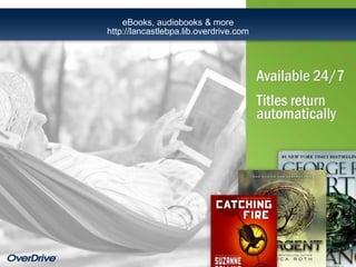 eBooks, audiobooks & more 
http://lancastlebpa.lib.overdrive.com 
 