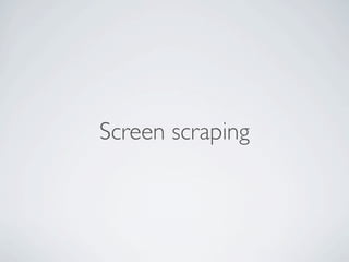 Screen scraping
 
