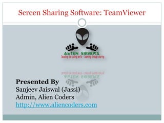 Presented By
Sanjeev Jaiswal (Jassi)
Admin, Alien Coders
http://www.aliencoders.com
 