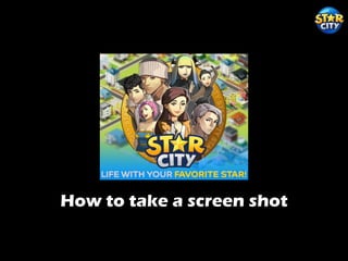 How to take a screen shot
 