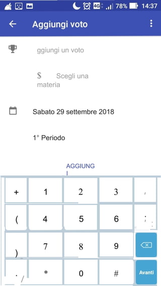 ggiungi un voto
$ Scegli una
materia
Sabato 29 settembre 2018
1° Periodo
AGGIUNG
I
+ 321 I
( 6 •
I
•
•l
54
)
-
97 8
0 #*
 