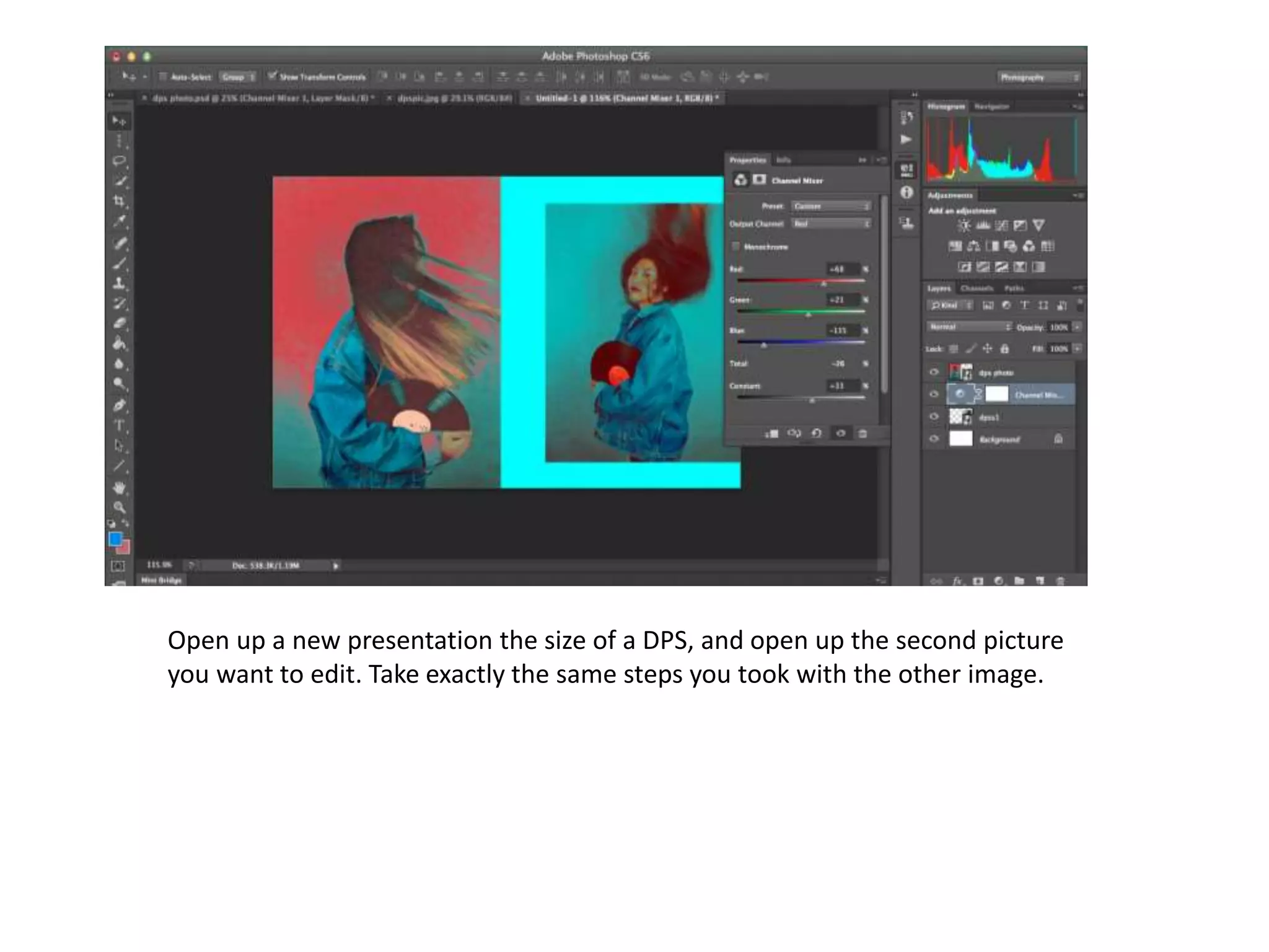 Open up a new presentation the size of a DPS, and open up the second picture
you want to edit. Take exactly the same steps you took with the other image.
 