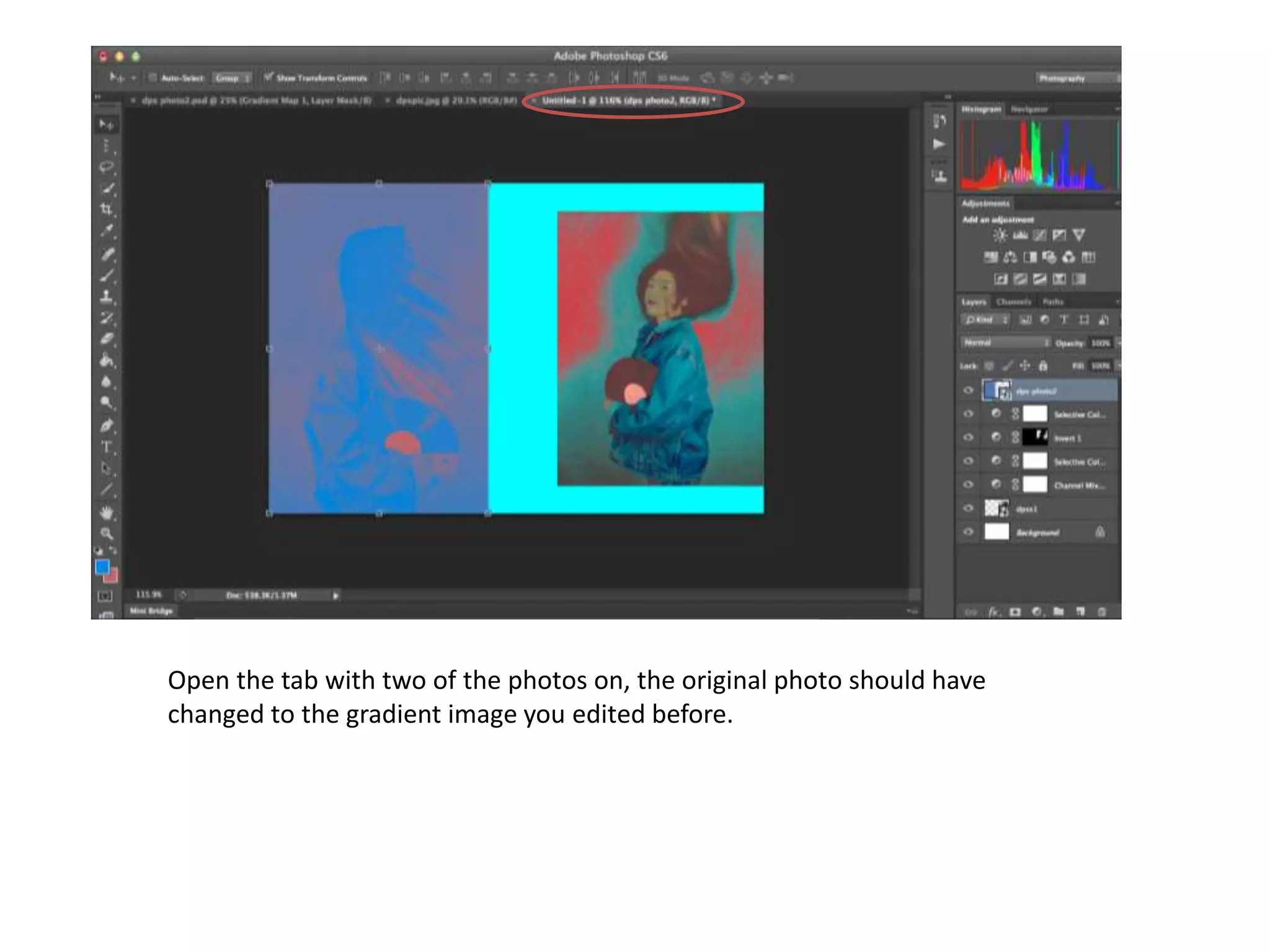 Open the tab with two of the photos on, the original photo should have
changed to the gradient image you edited before.
 