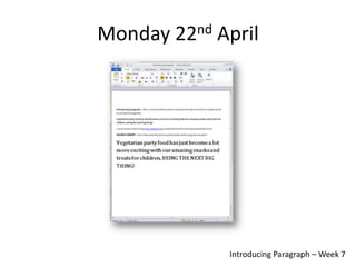 Monday 22nd April
Introducing Paragraph – Week 7
 