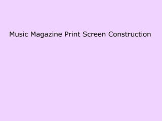 Music Magazine Print Screen Construction 
