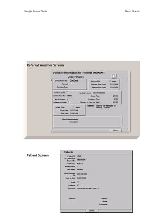 Sample Screen Shots         Sherri Orwick




  Referral Voucher Screen




  Patient Screen
 