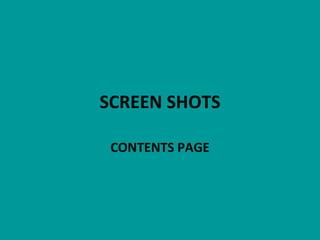 SCREEN SHOTS CONTENTS PAGE 