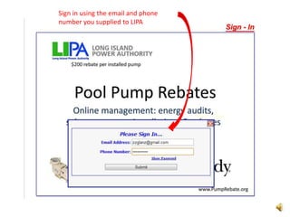 Sign in using the email and phone
number you supplied to LIPA
 