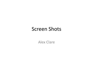 Screen Shots
Alex Clare

 