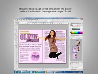 This is my double page spread all together. The picture
overlaps like the one in the magazine example I found.
 