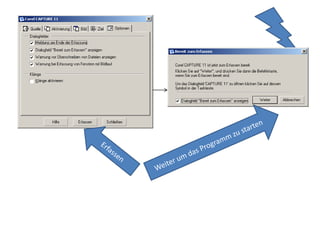 Weiter um das Programm zu startenErfassen