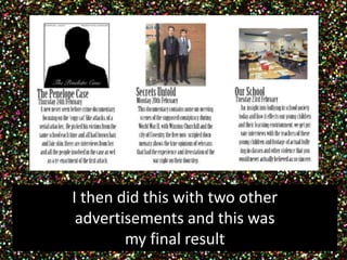 I then did this with two other 
advertisements and this was 
my final result 
 