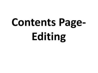 Contents Page-
Editing
 