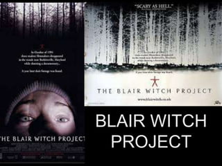 BLAIR WITCH
PROJECT
 