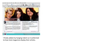 I finally added my hanging indent so it conformed
to how most magazines display their articles.
 