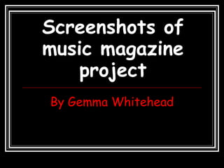 Screenshots of music magazine project By Gemma Whitehead 