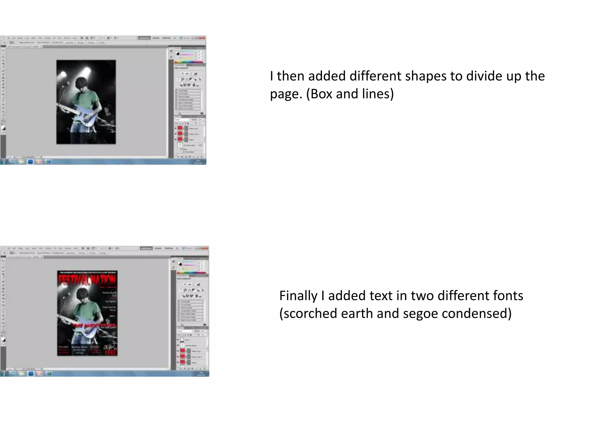 I then added different shapes to divide up the
page. (Box and lines)
Finally I added text in two different fonts
(scorched earth and segoe condensed)
