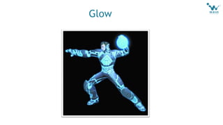 Glow
 