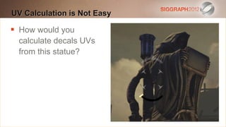 UV Calculation create a Heading
Edit this text to is Not Easy

 How subtitleyou points
 This would is 20
   calculate decals UVs
    Bullets are blue
   from this statue? line spacing, 2 points before & after
    They have 110%
   Longer bullets in the form of a paragraph are harder to
    read if there is insufficient line spacing. This is the
    maximum recommended number of lines per slide
    (seven).
      Sub bullets look like this
 