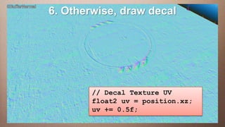 Edit This6. to create aa 16:9 media window
     this text Otherwise, draw decal
            slide has Heading
   This subtitle is 20 points
   Bullets are blue
   They have 110% line spacing, 2 points before & after
   Longer bullets in the form of a paragraph are harder to
    read if there is insufficient line spacing. This is the
    maximum recommended number of lines per slide
                            // Decal Texture UV
    (seven).                float2 uv = position.xz;
     Sub bullets look like this += 0.5f;
                             uv
 