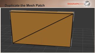Duplicate the Mesh Patch
Edit this text to create a Heading

   This subtitle is 20 points
   Bullets are blue
   They ...