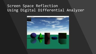 Screen Space Reflection
Using Digital Differential Analyzer
 
